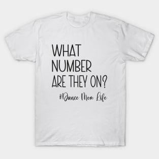 What Number Are They On? #dancemomlife T-Shirt